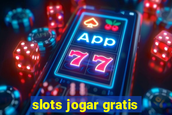 slots jogar gratis