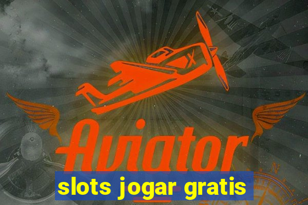 slots jogar gratis