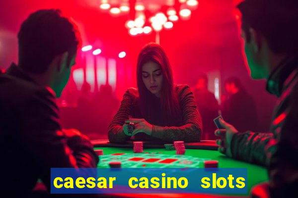 caesar casino slots win real money