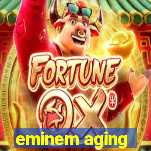 eminem aging