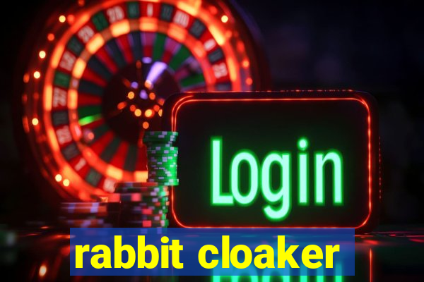 rabbit cloaker