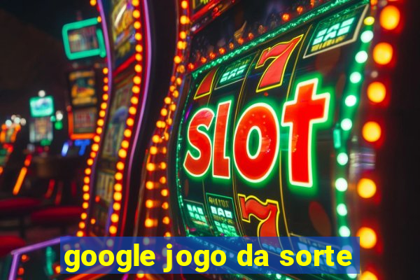 google jogo da sorte