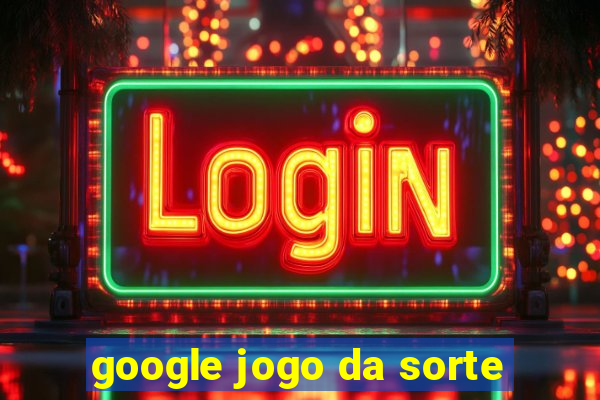 google jogo da sorte