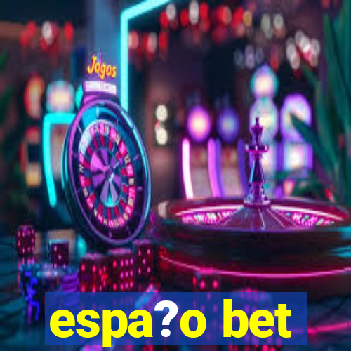 espa?o bet