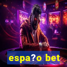 espa?o bet