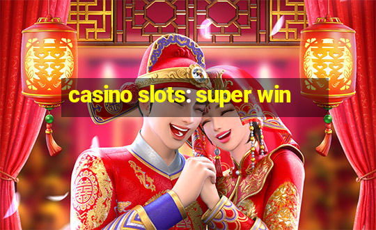 casino slots: super win