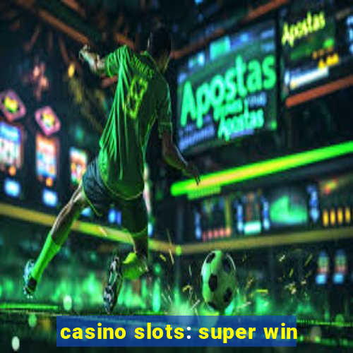 casino slots: super win