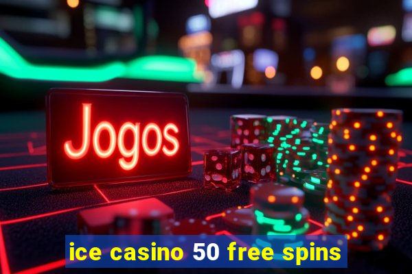 ice casino 50 free spins