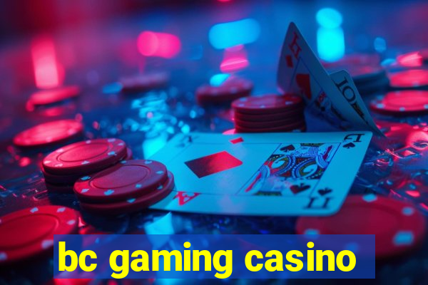 bc gaming casino