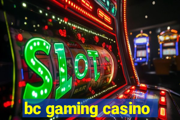 bc gaming casino