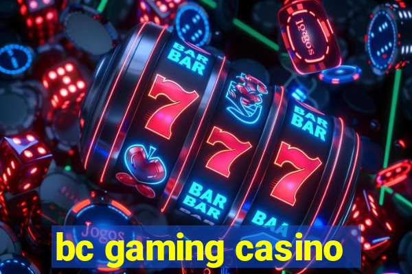 bc gaming casino