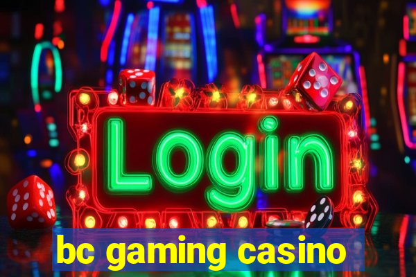 bc gaming casino