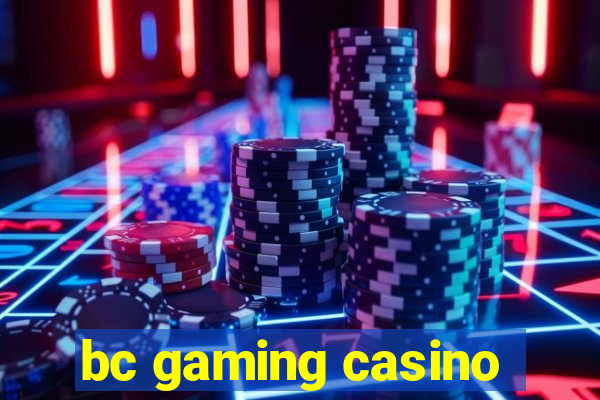 bc gaming casino