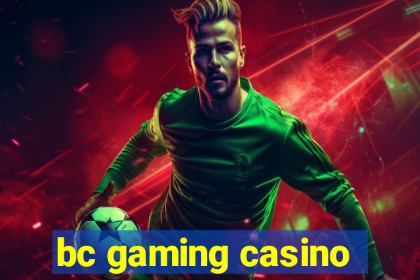 bc gaming casino