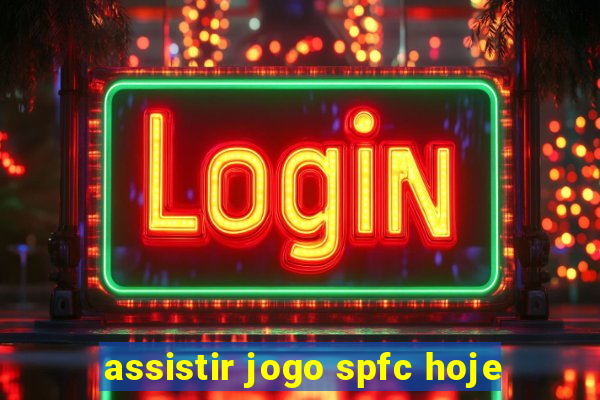 assistir jogo spfc hoje