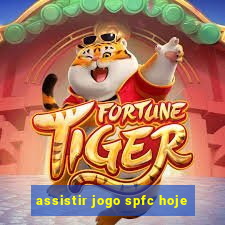 assistir jogo spfc hoje