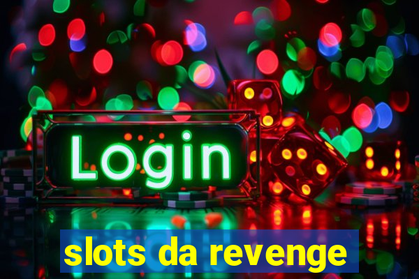 slots da revenge