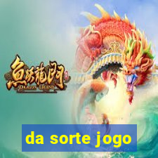 da sorte jogo