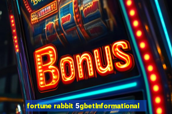 fortune rabbit 5gbetInformational