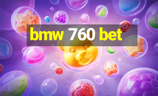 bmw 760 bet