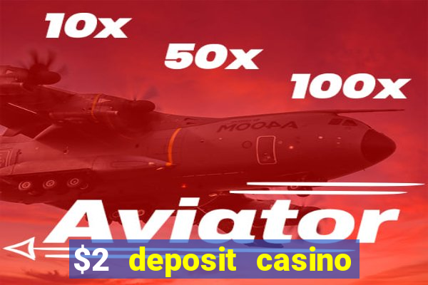 $2 deposit casino nz 2021