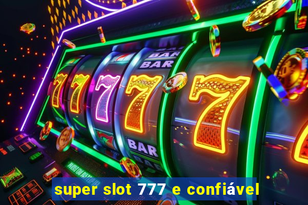 super slot 777 e confiável