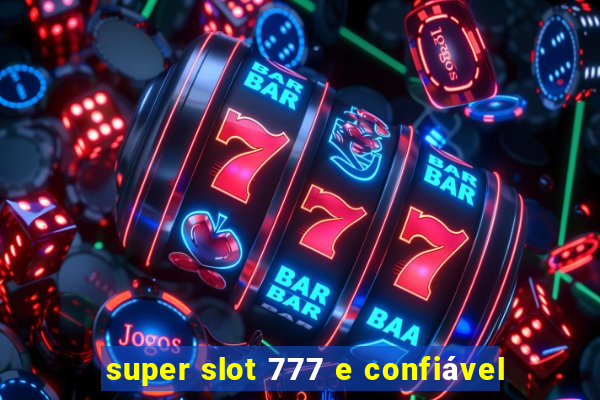 super slot 777 e confiável