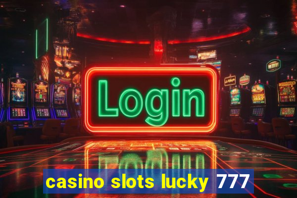 casino slots lucky 777