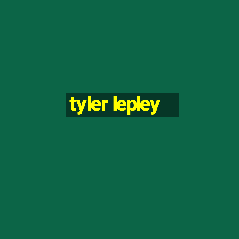 tyler lepley