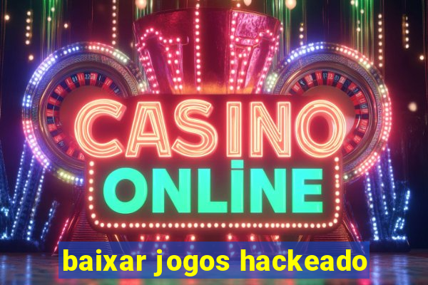 baixar jogos hackeado