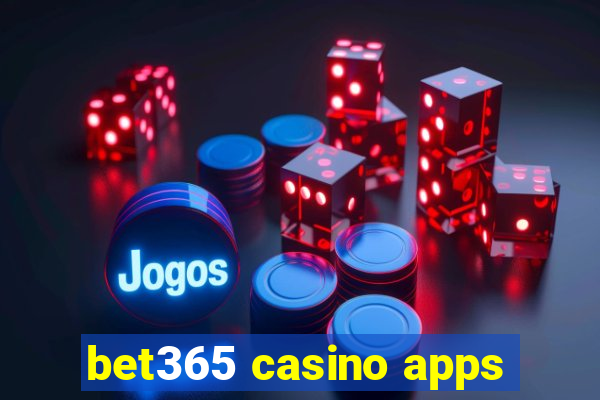 bet365 casino apps