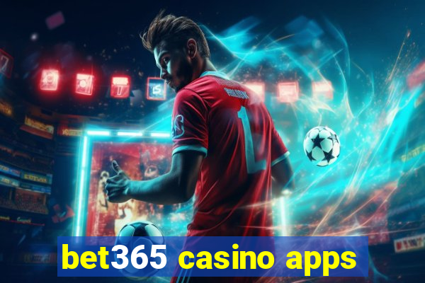 bet365 casino apps