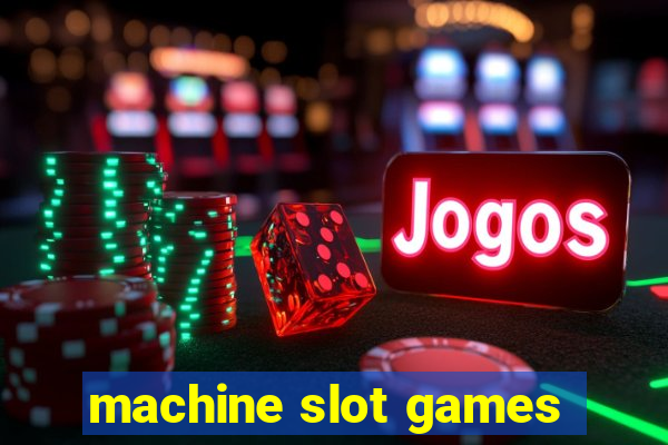 machine slot games