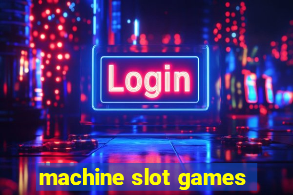 machine slot games