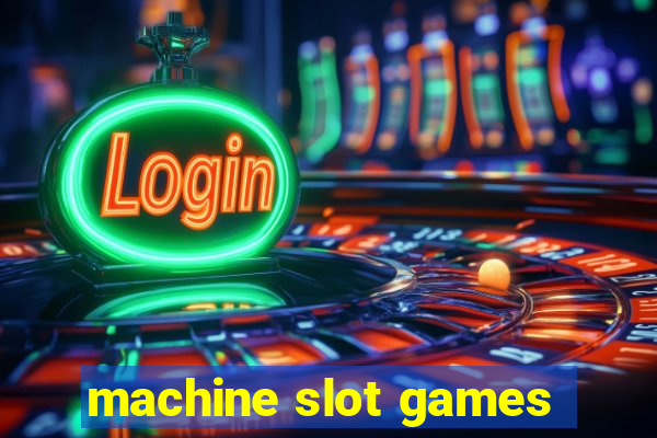 machine slot games