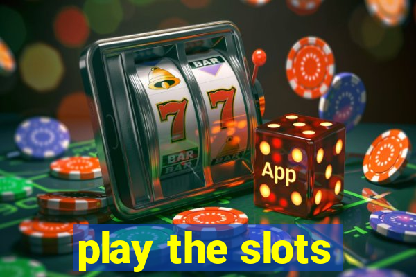 play the slots