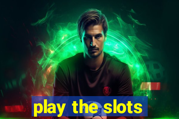 play the slots