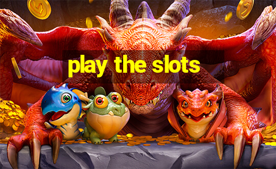 play the slots