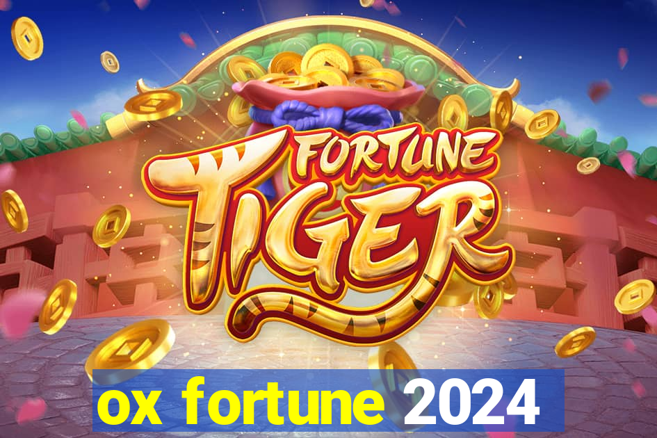 ox fortune 2024