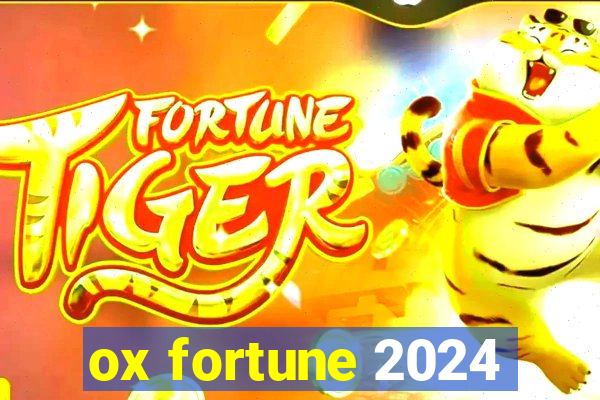 ox fortune 2024