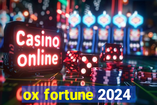 ox fortune 2024