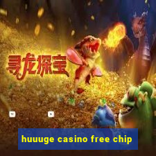 huuuge casino free chip