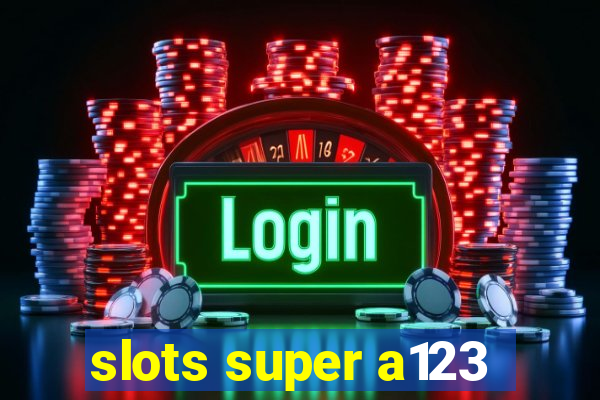 slots super a123