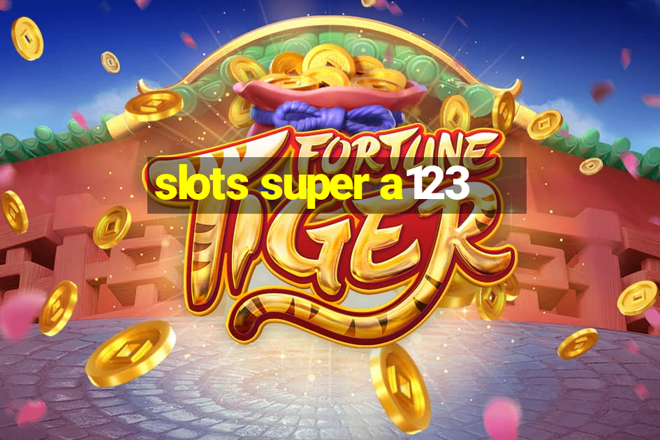 slots super a123