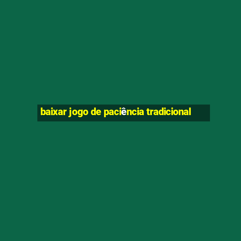 baixar jogo de paciência tradicional