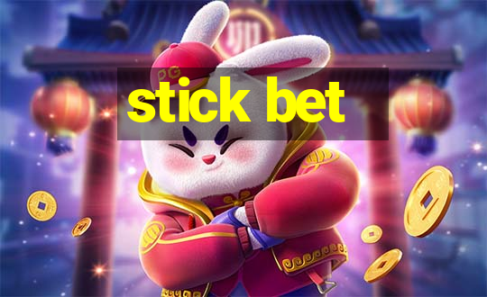 stick bet