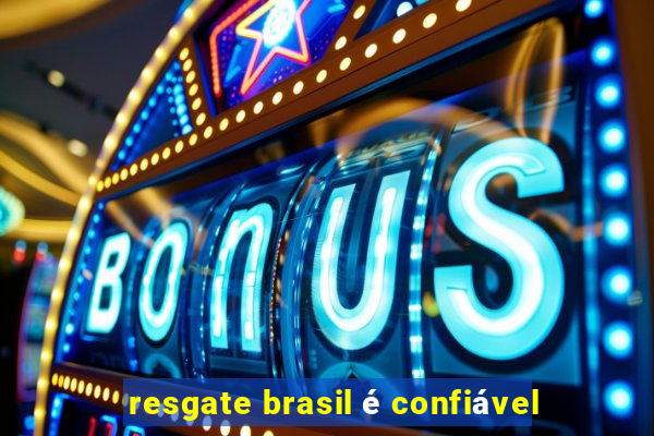 resgate brasil é confiável