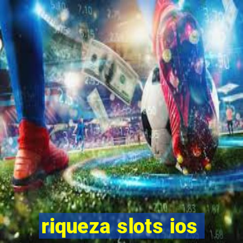 riqueza slots ios