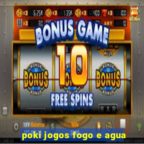 poki jogos fogo e agua