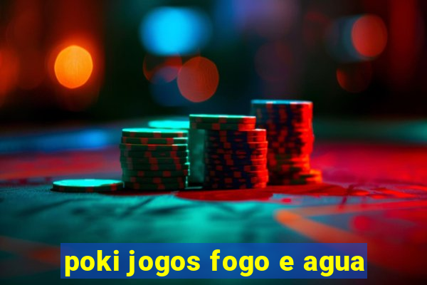 poki jogos fogo e agua